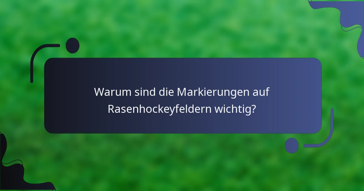 Warum sind die Markierungen auf Rasenhockeyfeldern wichtig?