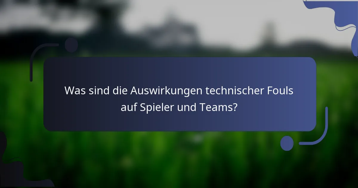 Was sind die Auswirkungen technischer Fouls auf Spieler und Teams?