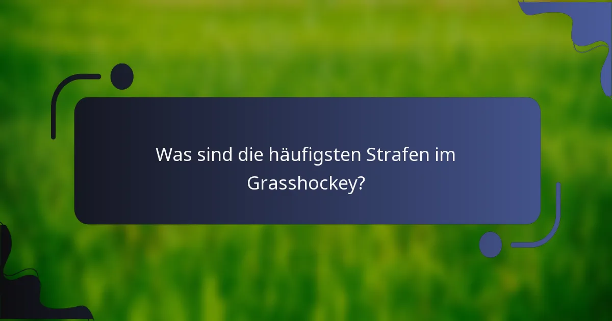 Was sind die häufigsten Strafen im Grasshockey?