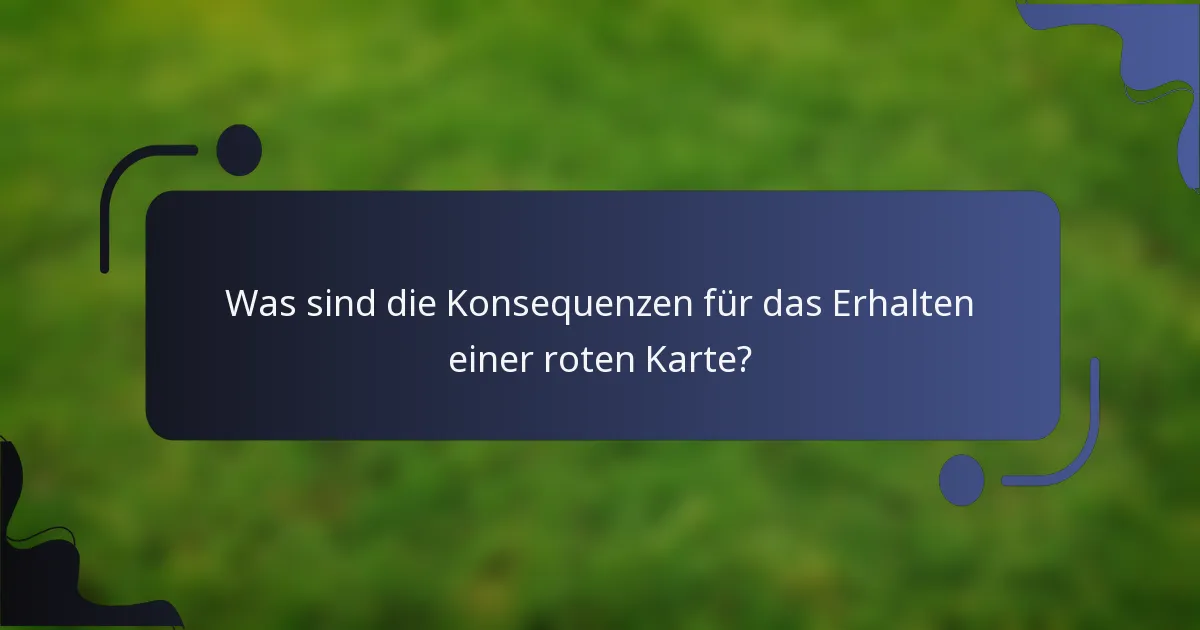 Was sind die Konsequenzen für das Erhalten einer roten Karte?