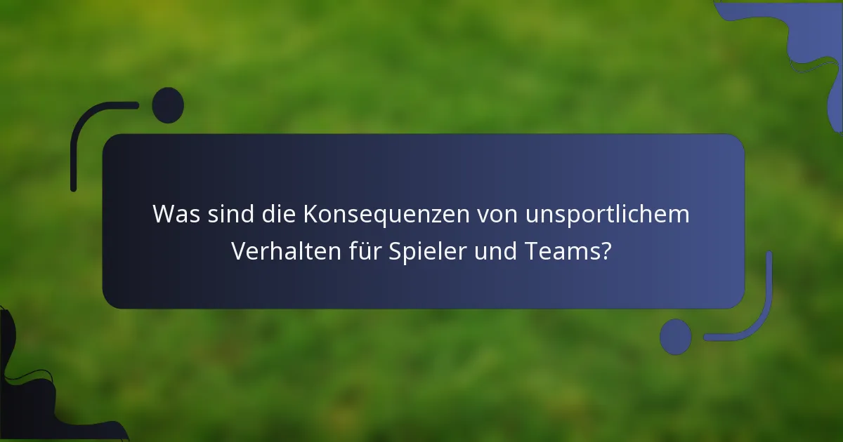 Was sind die Konsequenzen von unsportlichem Verhalten für Spieler und Teams?
