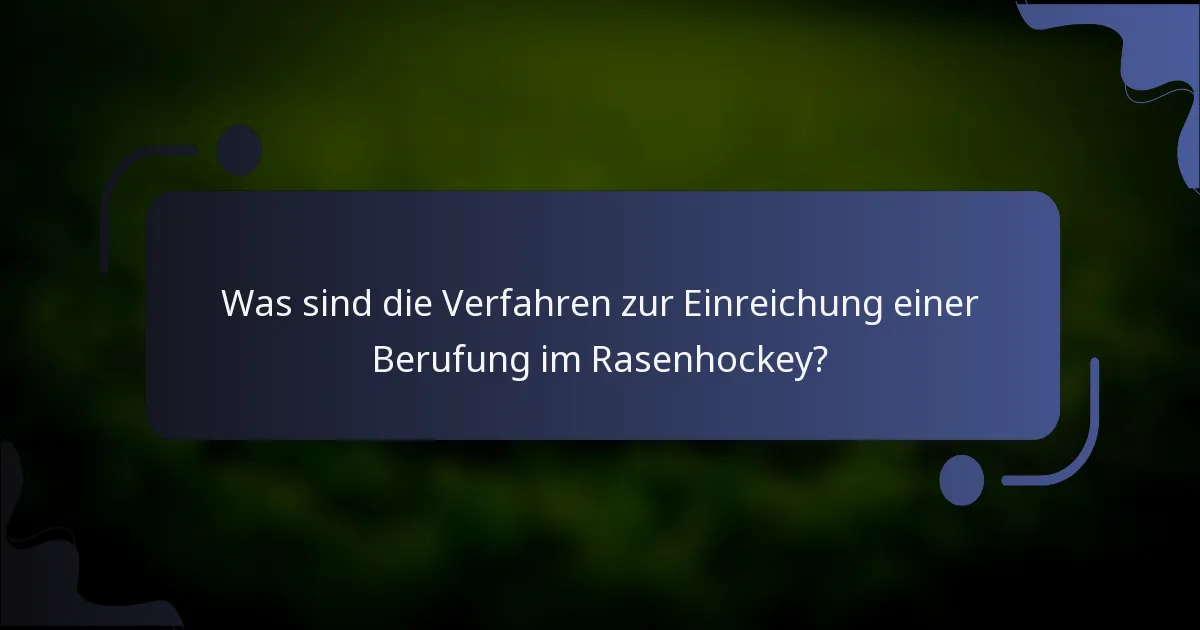 Was sind die Verfahren zur Einreichung einer Berufung im Rasenhockey?