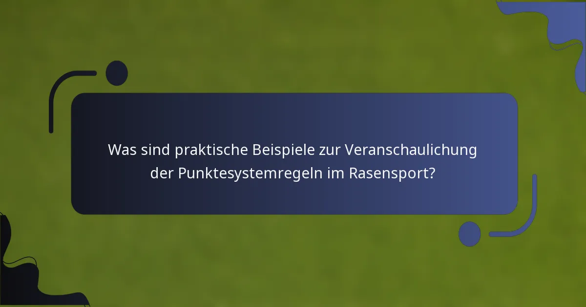 Was sind praktische Beispiele zur Veranschaulichung der Punktesystemregeln im Rasensport?