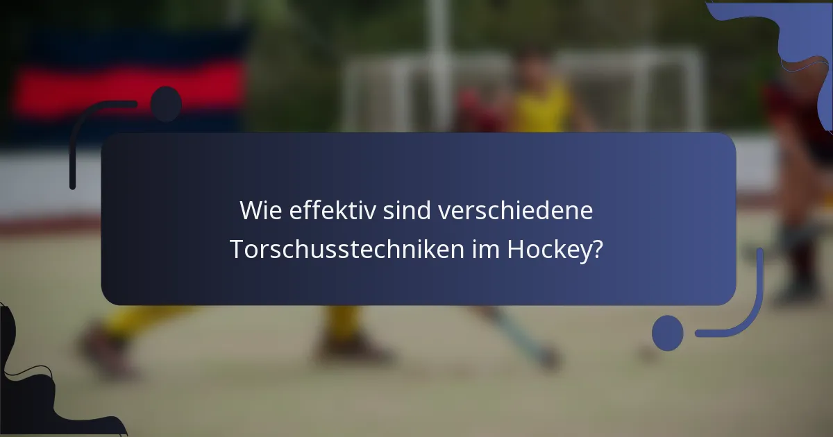 Wie effektiv sind verschiedene Torschusstechniken im Hockey?