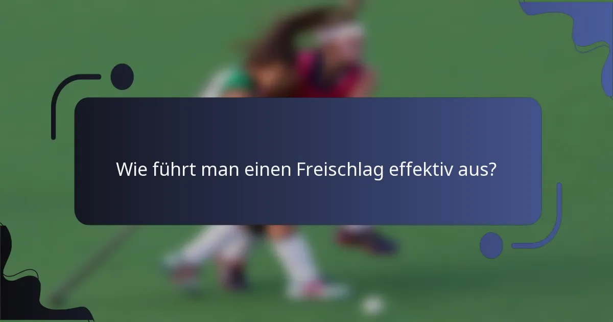 Wie führt man einen Freischlag effektiv aus?